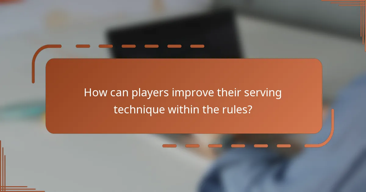 How can players improve their serving technique within the rules?