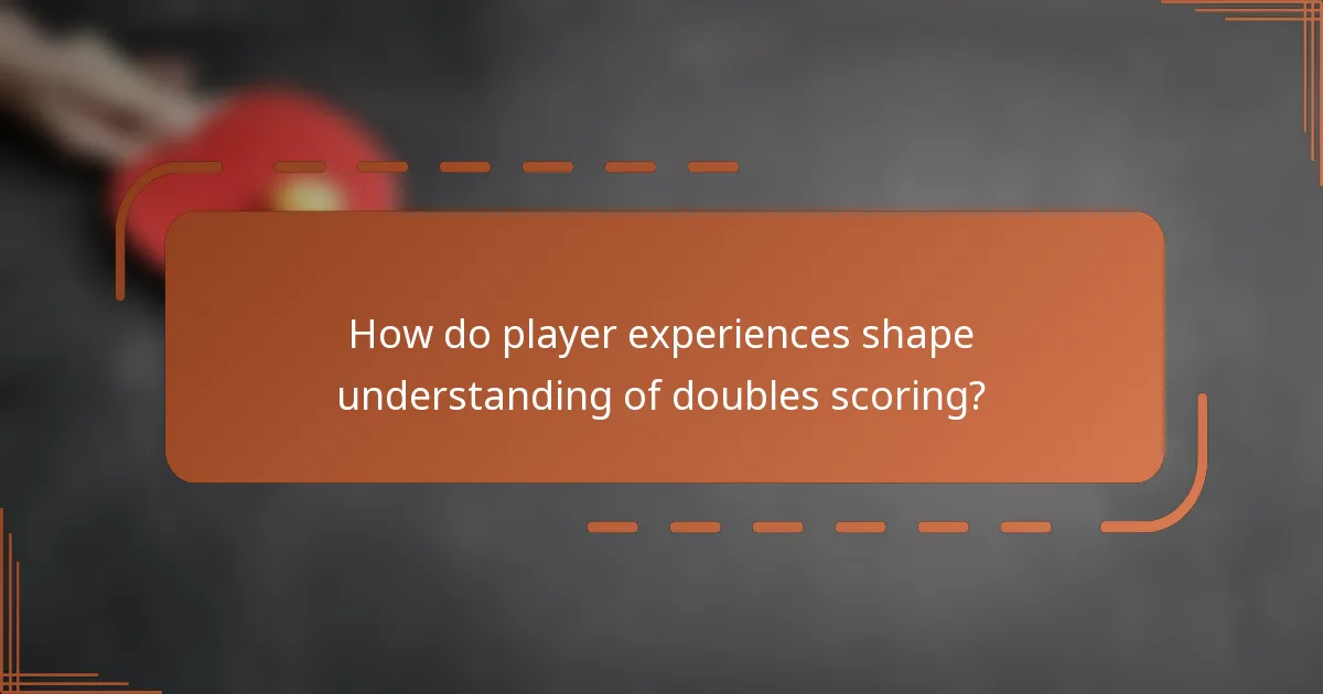 How do player experiences shape understanding of doubles scoring?