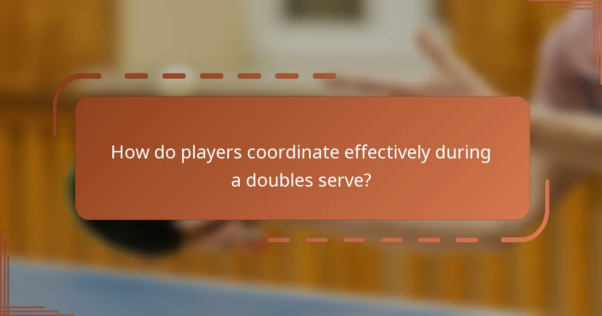 How do players coordinate effectively during a doubles serve?