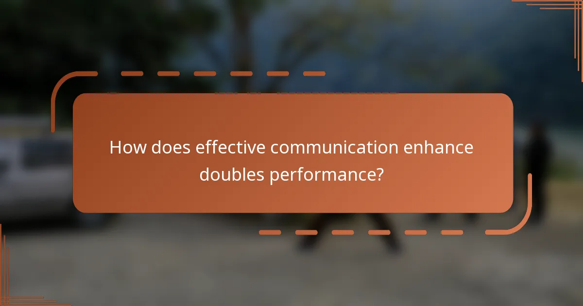 How does effective communication enhance doubles performance?