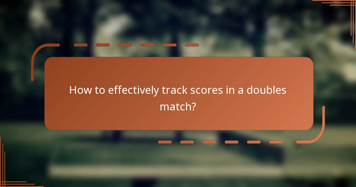 How to effectively track scores in a doubles match?