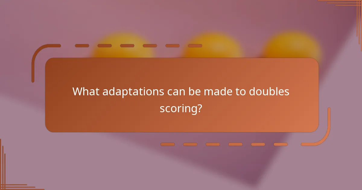 What adaptations can be made to doubles scoring?