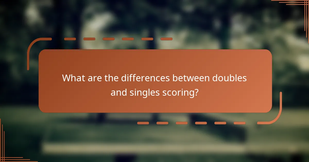 What are the differences between doubles and singles scoring?