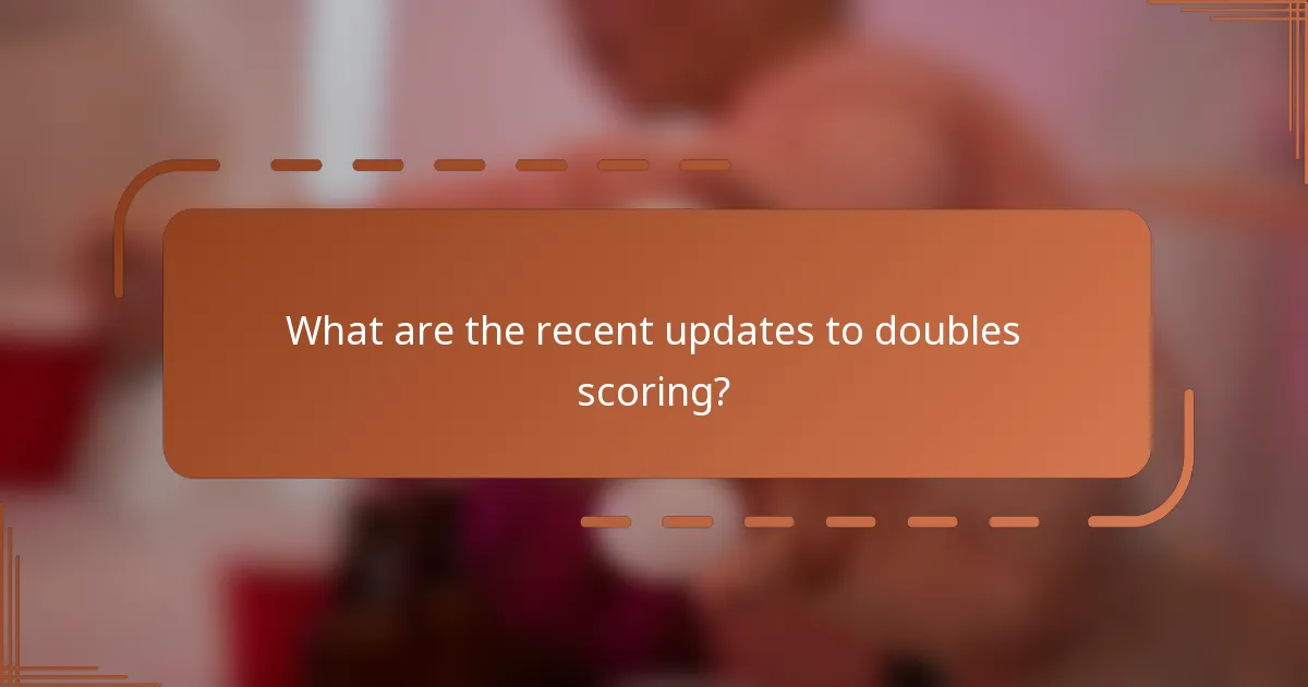 What are the recent updates to doubles scoring?