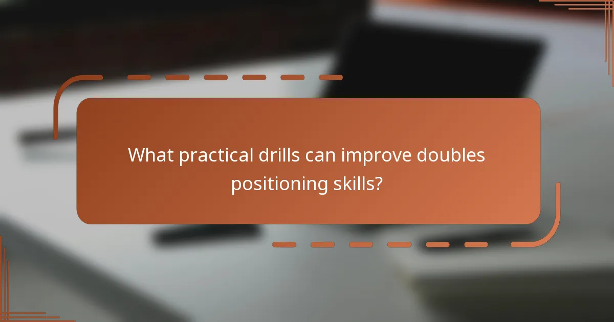 What practical drills can improve doubles positioning skills?