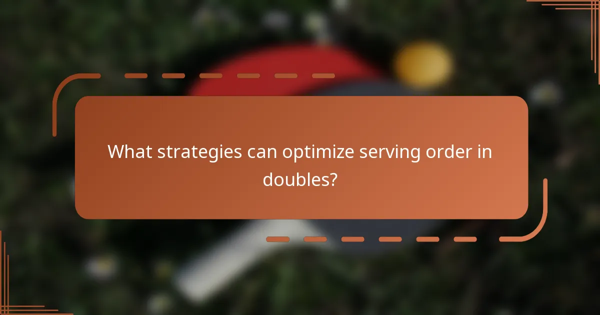 What strategies can optimize serving order in doubles?