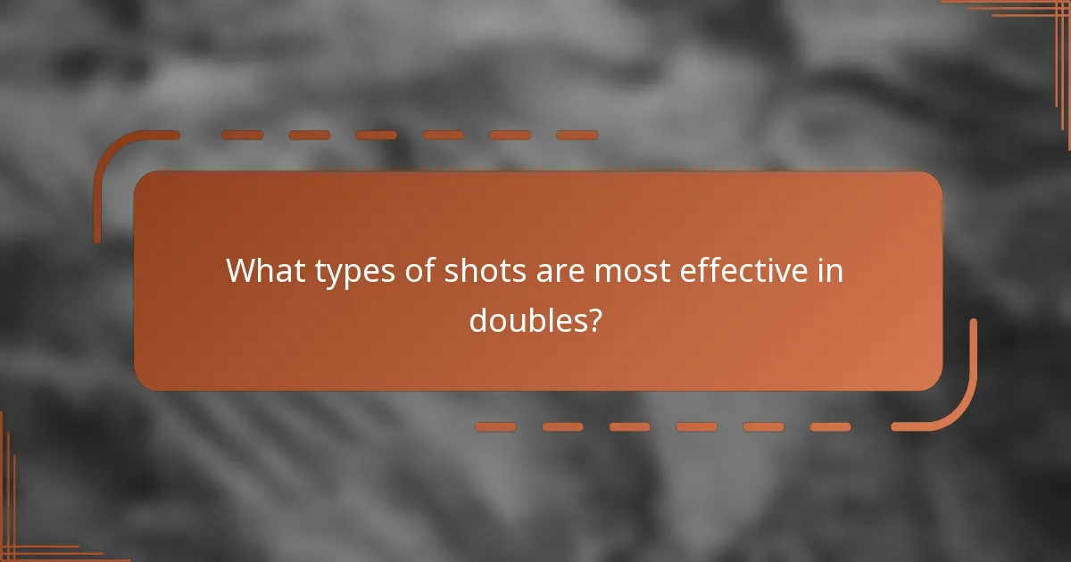 What types of shots are most effective in doubles?