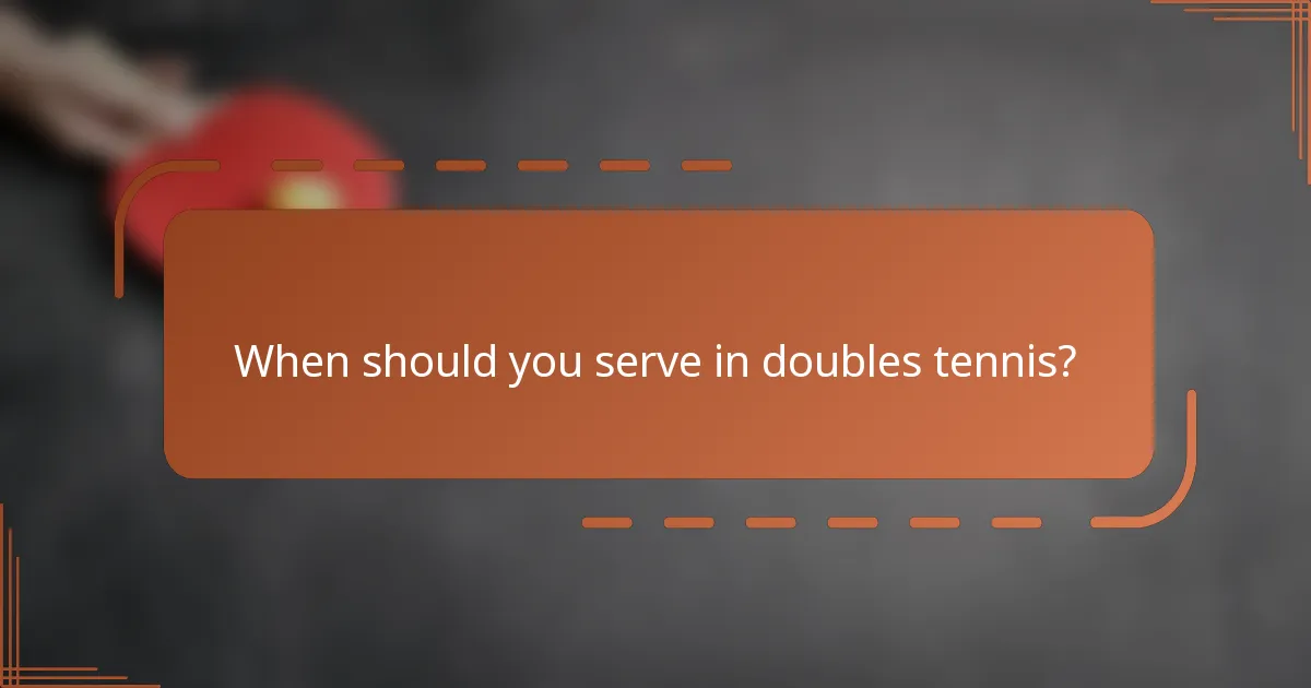 When should you serve in doubles tennis?