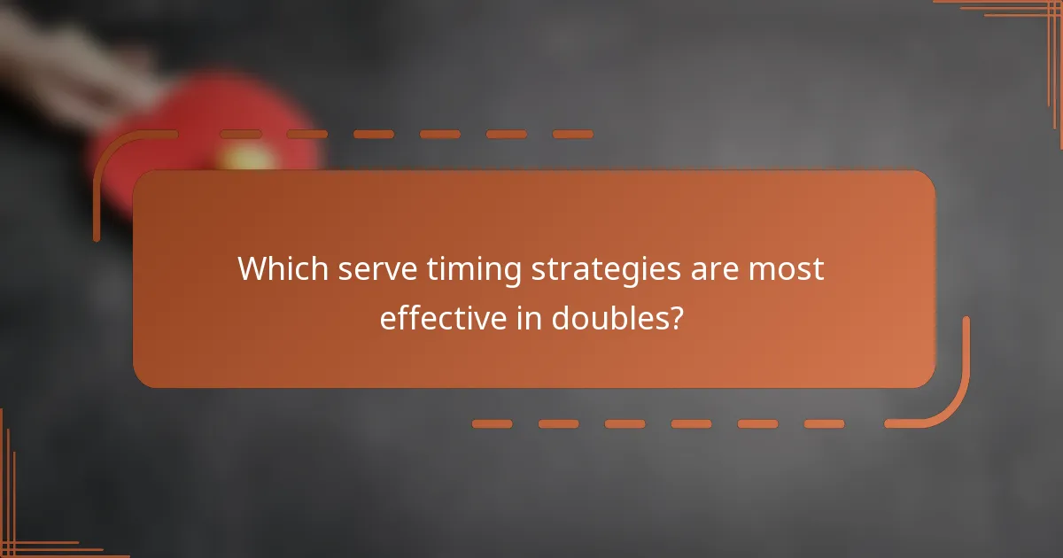 Which serve timing strategies are most effective in doubles?